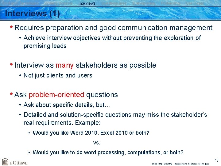 Elicitation Techniques Existing Systems Interviews Questionnaires Brainstorming Prototyping Use Cases Interviews (1) • Requires