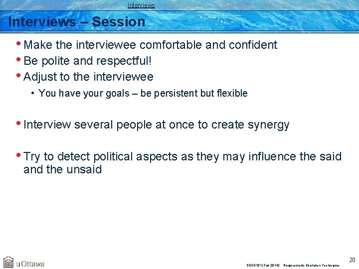 Elicitation Techniques Existing Systems Interviews Questionnaires Brainstorming Prototyping Use Cases Interviews – Session •