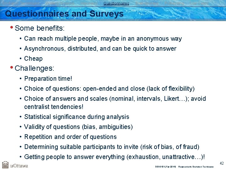 Elicitation Techniques Existing Systems Interviews Questionnaires Brainstorming Prototyping Use Cases Questionnaires and Surveys •