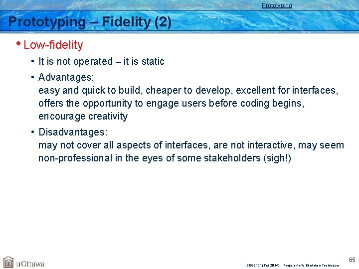 Elicitation Techniques Existing Systems Interviews Questionnaires Brainstorming Prototyping Use Cases Prototyping – Fidelity (2)