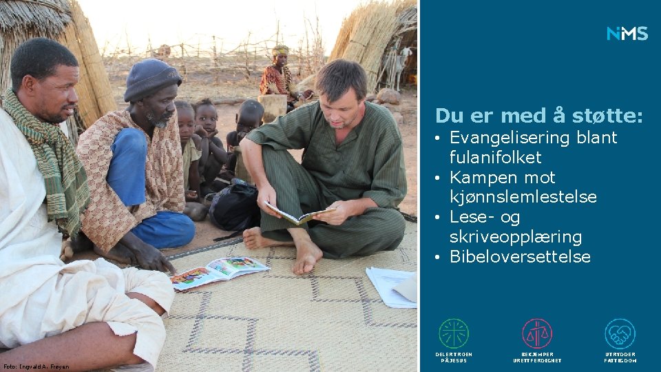 Du er med å støtte: • Evangelisering blant fulanifolket • Kampen mot kjønnslemlestelse •