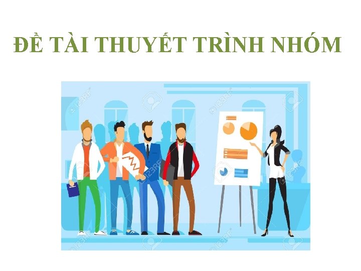 ĐỀ TÀI THUYẾT TRÌNH NHÓM 