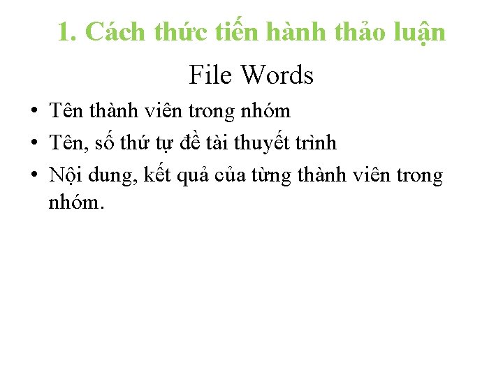 1. Cách thức tiến hành thảo luận File Words • Tên thành viên trong