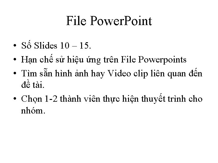 File Power. Point • Số Slides 10 – 15. • Hạn chế sử hiệu