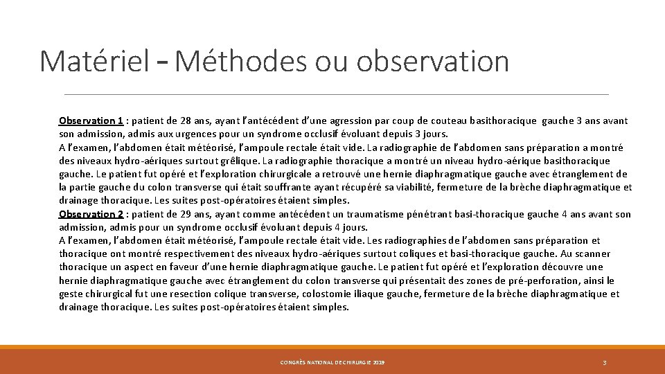 Matériel – Méthodes ou observation Observation 1 : patient de 28 ans, ayant l’antécédent