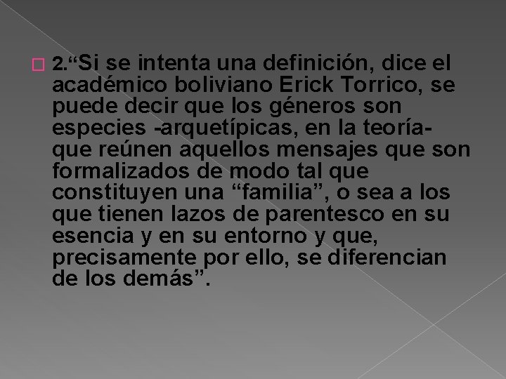 � 2. “Si se intenta una definición, dice el académico boliviano Erick Torrico, se