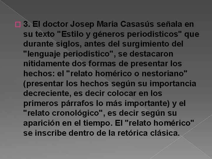 � 3. El doctor Josep María Casasús señala en su texto "Estilo y géneros