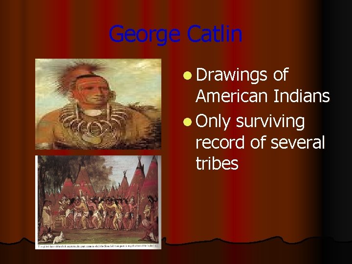 George Catlin l Drawings of American Indians l Only surviving record of several tribes