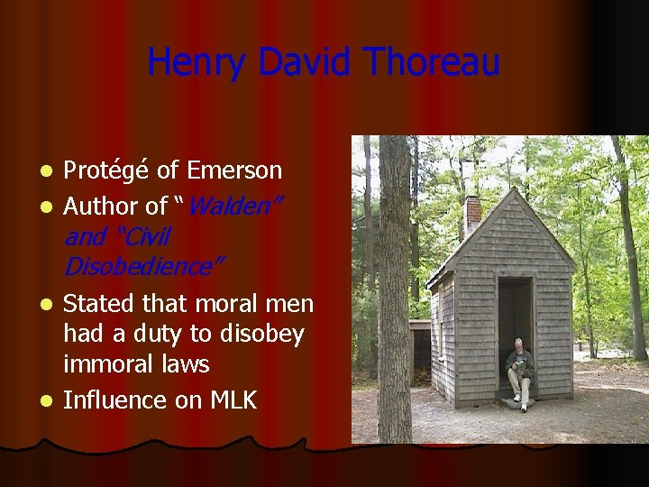 Henry David Thoreau Protégé of Emerson l Author of “Walden” l and “Civil Disobedience”