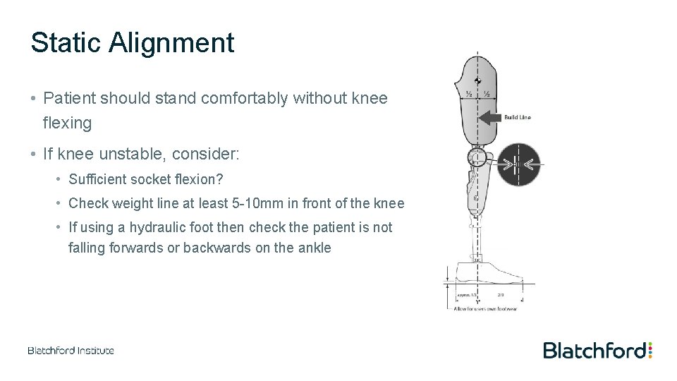 Static Alignment • Patient should stand comfortably without knee flexing • If knee unstable,
