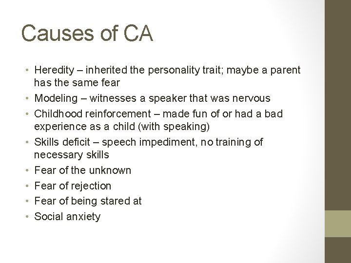 Causes of CA • Heredity – inherited the personality trait; maybe a parent has Causes of CA • Heredity – inherited the personality trait; maybe a parent has