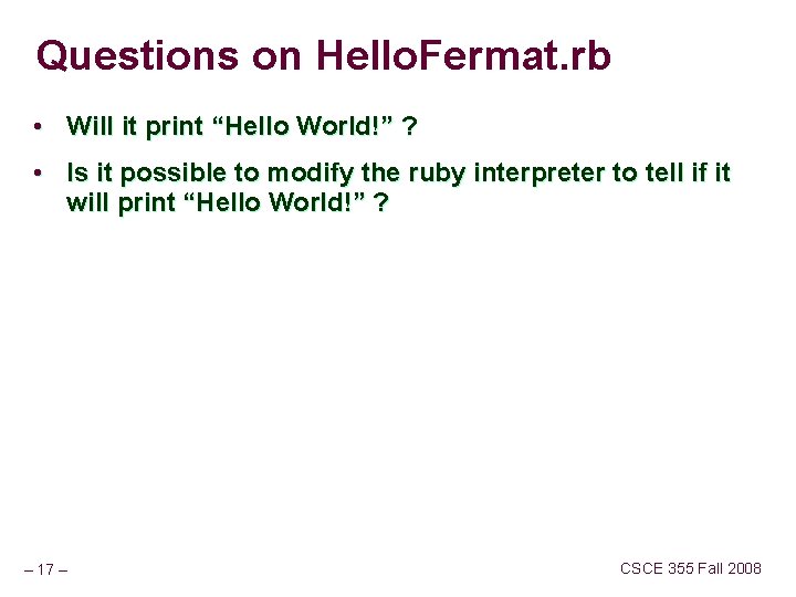 Questions on Hello. Fermat. rb • Will it print “Hello World!” ? • Is