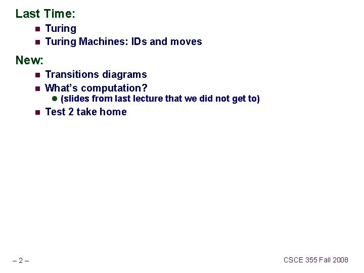 Last Time: n n Turing Machines: IDs and moves New: n n Transitions diagrams