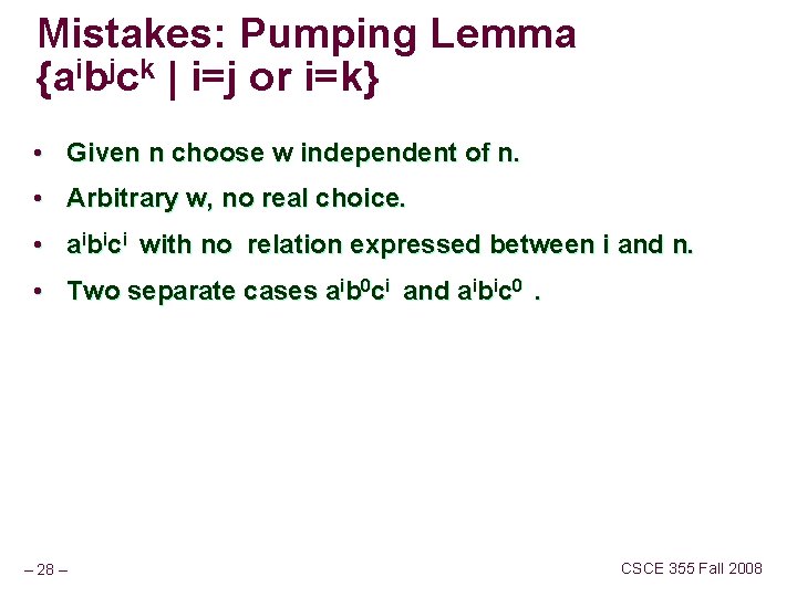 Mistakes: Pumping Lemma {aibjck | i=j or i=k} • Given n choose w independent