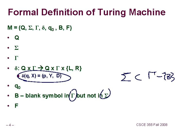 Formal Definition of Turing Machine M = (Q, Σ, Γ, δ, q 0 ,