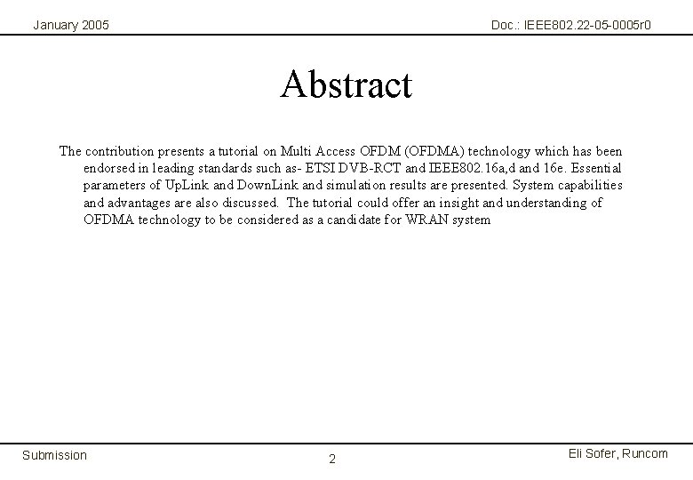 January 2005 Doc. : IEEE 802. 22 -05 -0005 r 0 Abstract The contribution