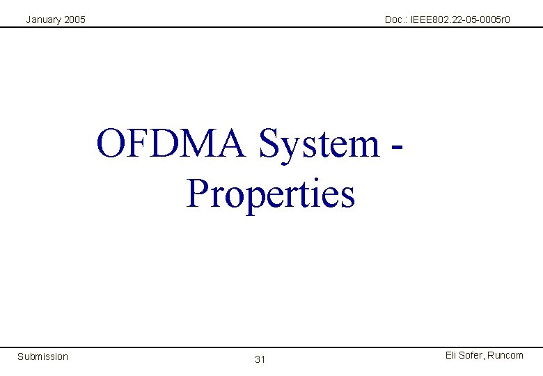 January 2005 Doc. : IEEE 802. 22 -05 -0005 r 0 OFDMA System Properties