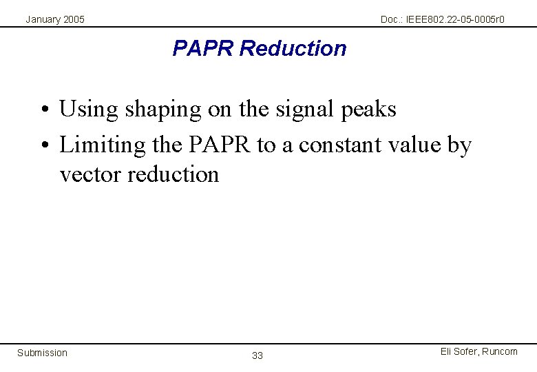 January 2005 Doc. : IEEE 802. 22 -05 -0005 r 0 PAPR Reduction •