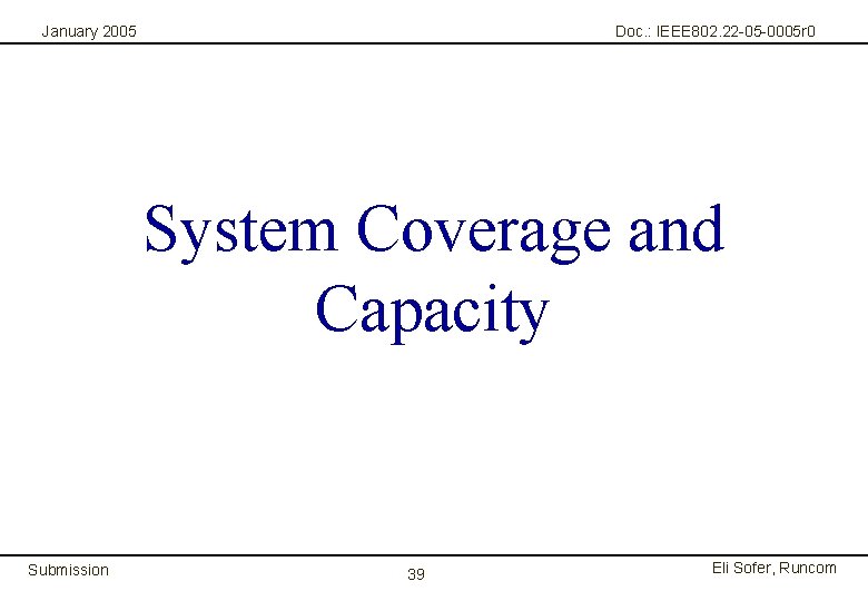 January 2005 Doc. : IEEE 802. 22 -05 -0005 r 0 System Coverage and