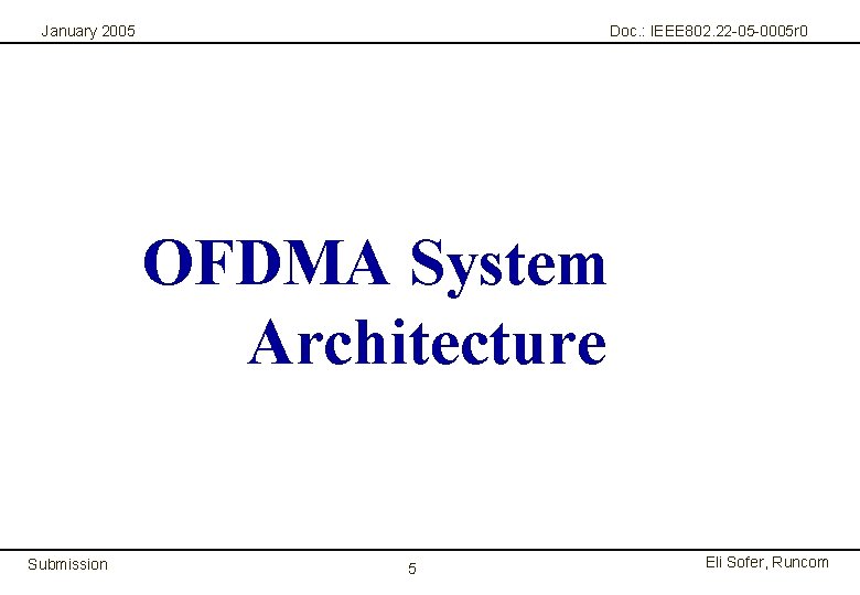 January 2005 Doc. : IEEE 802. 22 -05 -0005 r 0 OFDMA System Architecture