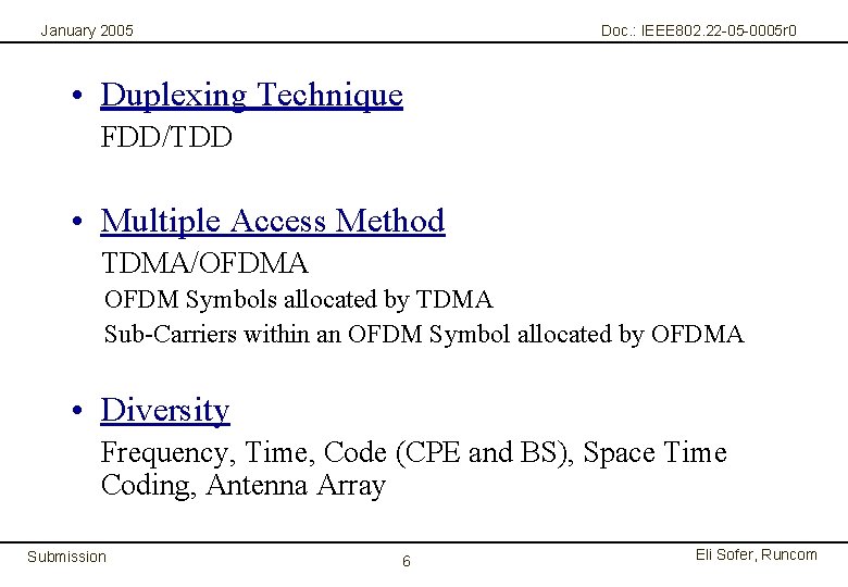 January 2005 Doc. : IEEE 802. 22 -05 -0005 r 0 • Duplexing Technique