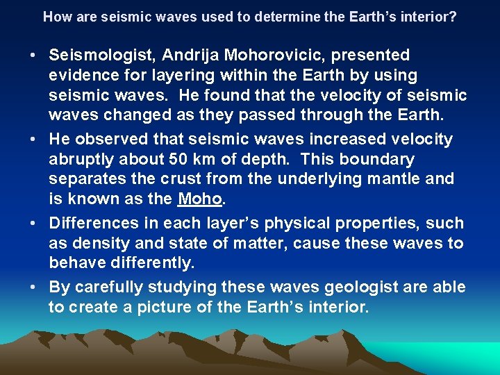 How are seismic waves used to determine the Earth’s interior? • Seismologist, Andrija Mohorovicic,