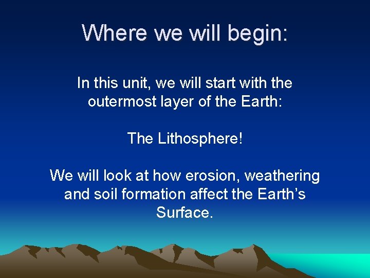 Where we will begin: In this unit, we will start with the outermost layer