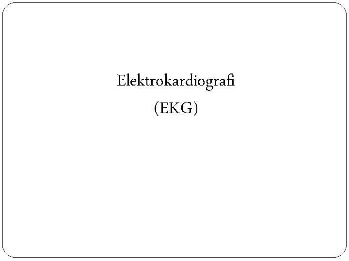 Elektrokardiografi (EKG) 