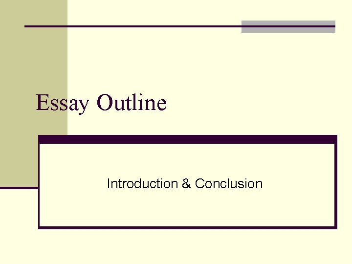 Essay Outline Introduction & Conclusion 