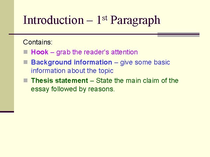 Introduction – 1 st Paragraph Contains: n Hook – grab the reader’s attention n