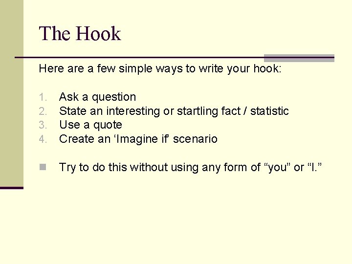 The Hook Here a few simple ways to write your hook: 1. 2. 3.