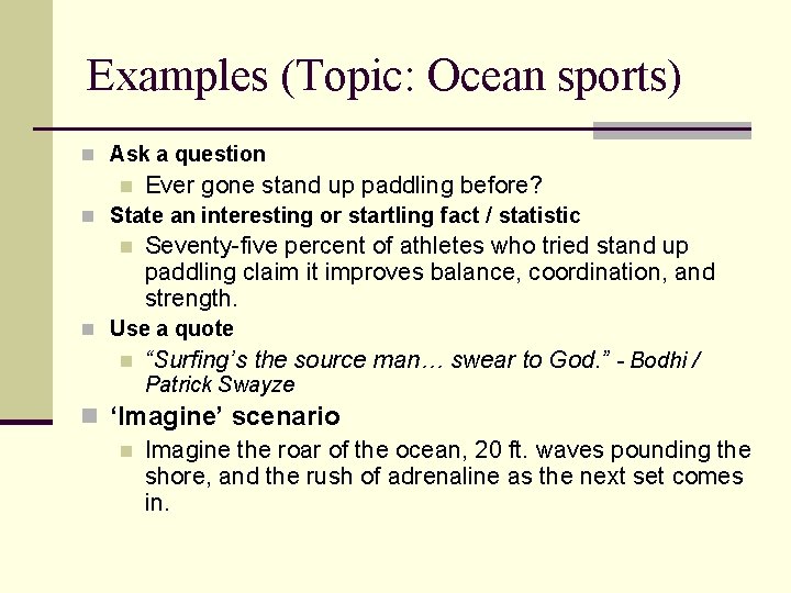 Examples (Topic: Ocean sports) n Ask a question n Ever gone stand up paddling