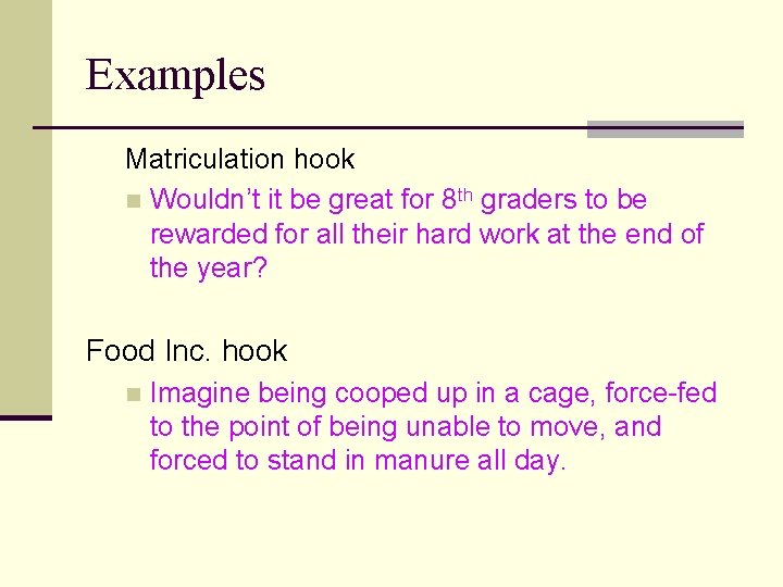 Examples Matriculation hook n Wouldn’t it be great for 8 th graders to be