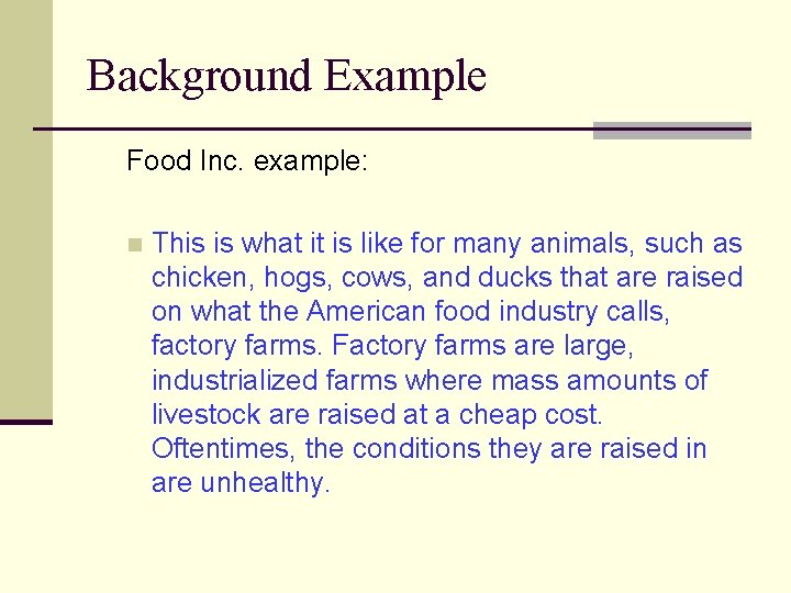 Background Example Food Inc. example: n This is what it is like for many