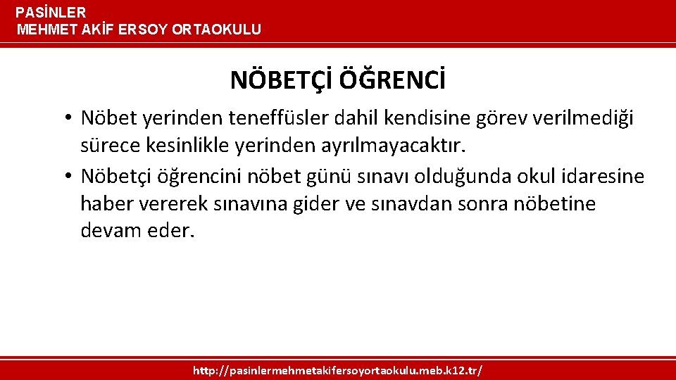 PASİNLER MEHMET AKİF ERSOY ORTAOKULU NÖBETÇİ ÖĞRENCİ • Nöbet yerinden teneffüsler dahil kendisine görev