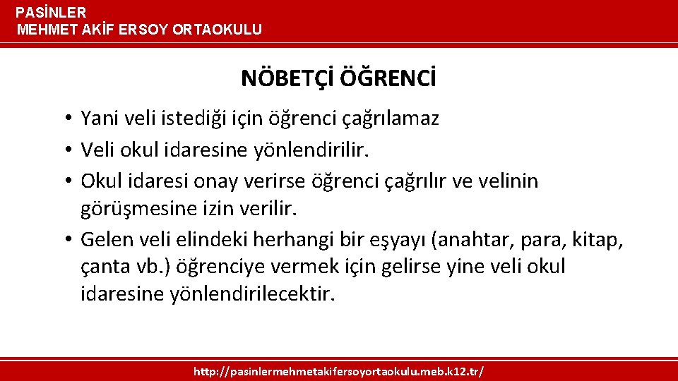 PASİNLER MEHMET AKİF ERSOY ORTAOKULU NÖBETÇİ ÖĞRENCİ • Yani veli istediği için öğrenci çağrılamaz