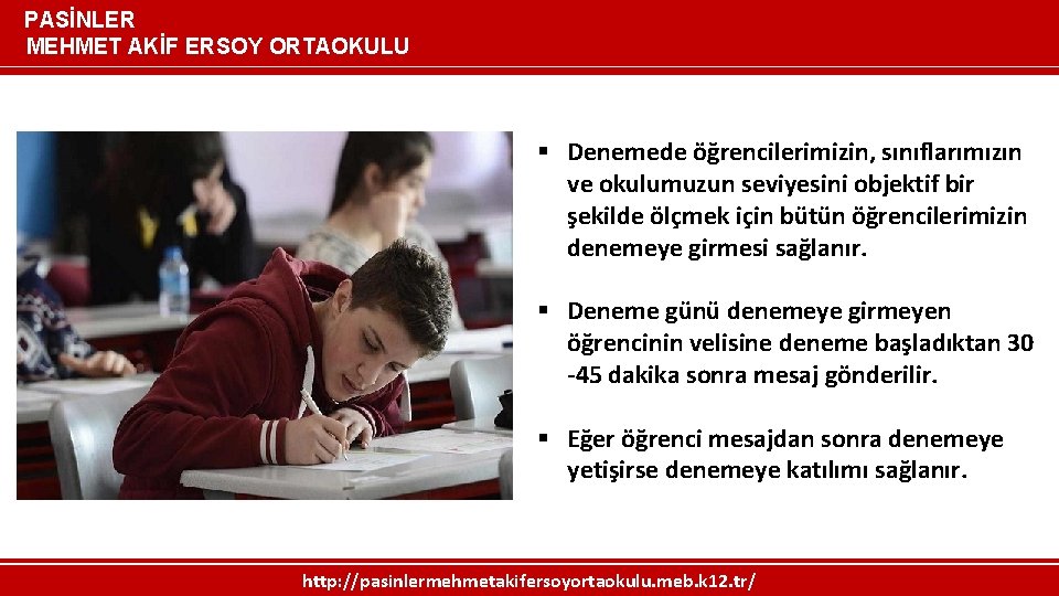 PASİNLER MEHMET AKİF ERSOY ORTAOKULU § Denemede öğrencilerimizin, sınıflarımızın ve okulumuzun seviyesini objektif bir