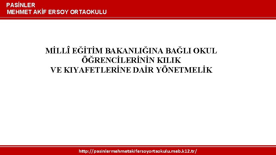 PASİNLER MEHMET AKİF ERSOY ORTAOKULU MİLLÎ EĞİTİM BAKANLIĞINA BAĞLI OKUL ÖĞRENCİLERİNİN KILIK VE KIYAFETLERİNE