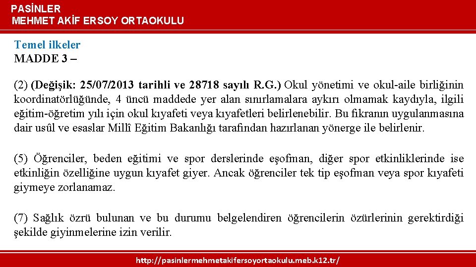 PASİNLER MEHMET AKİF ERSOY ORTAOKULU Temel ilkeler MADDE 3 – (2) (Değişik: 25/07/2013 tarihli