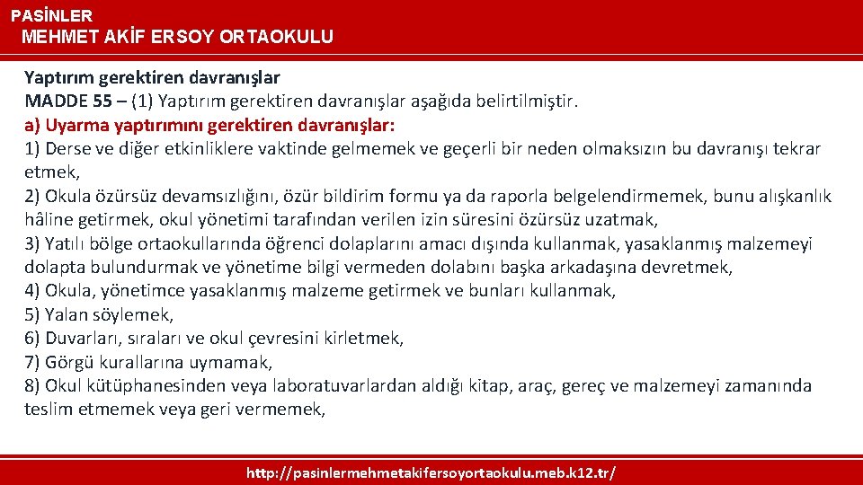 PASİNLER MEHMET AKİF ERSOY ORTAOKULU Yaptırım gerektiren davranışlar MADDE 55 – (1) Yaptırım gerektiren