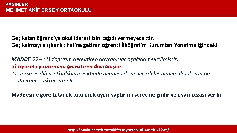 PASİNLER MEHMET AKİF ERSOY ORTAOKULU Geç kalan öğrenciye okul idaresi izin kâğıdı vermeyecektir. Geç