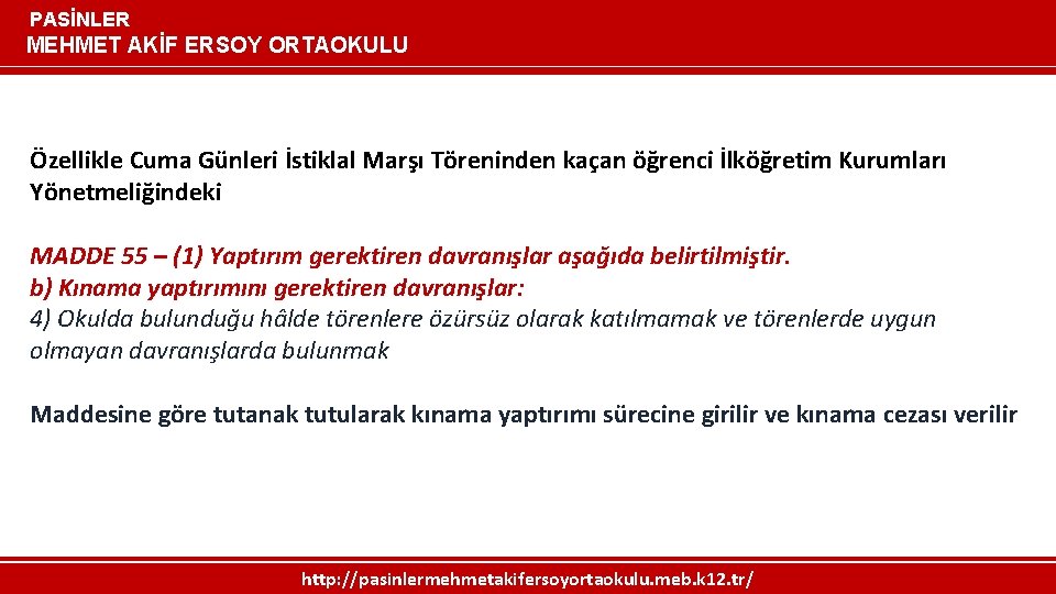 PASİNLER MEHMET AKİF ERSOY ORTAOKULU Özellikle Cuma Günleri İstiklal Marşı Töreninden kaçan öğrenci İlköğretim