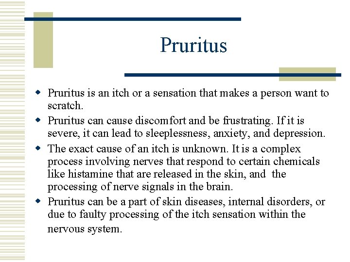 Pruritus w Pruritus is an itch or a sensation that makes a person want