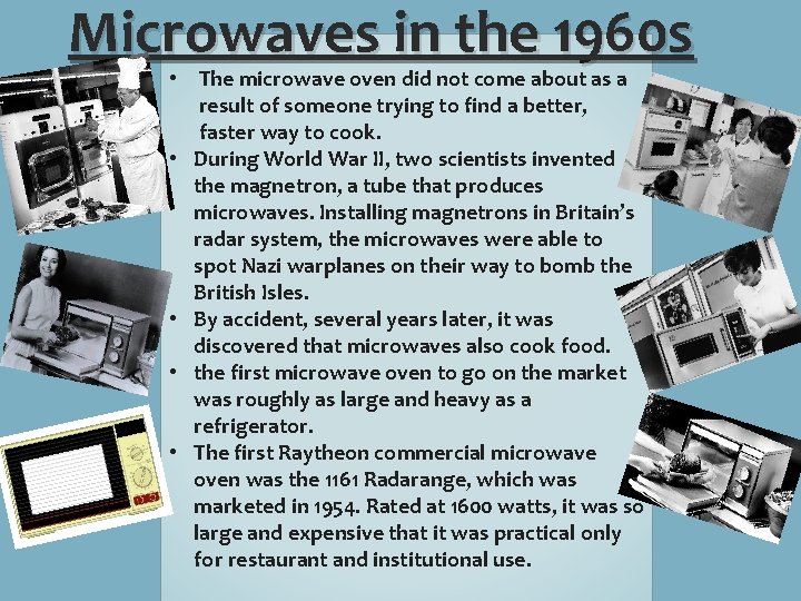 Microwaves in the 1960 s • The microwave oven did not come about as