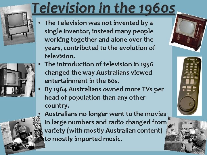 Television in the 1960 s • The Television was not invented by a single