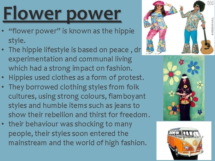 Flower power • “flower power” is known as the hippie style. • The hippie