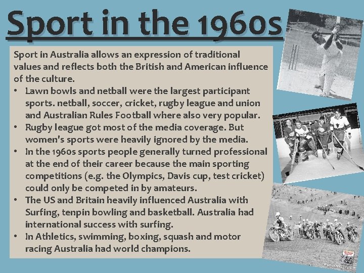 Sport in the 1960 s Sport in Australia allows an expression of traditional values