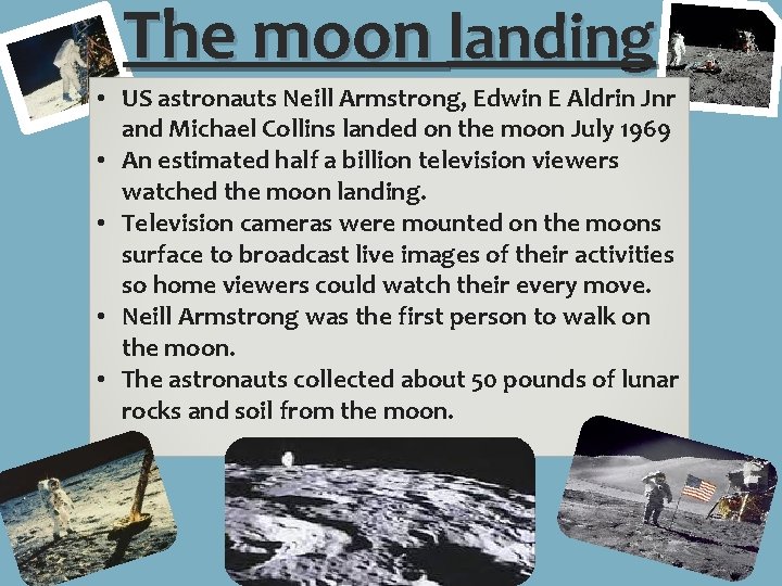 The moon landing • US astronauts Neill Armstrong, Edwin E Aldrin Jnr and Michael