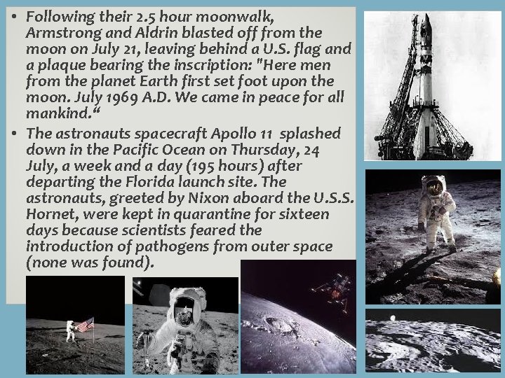  • Following their 2. 5 hour moonwalk, Armstrong and Aldrin blasted off from