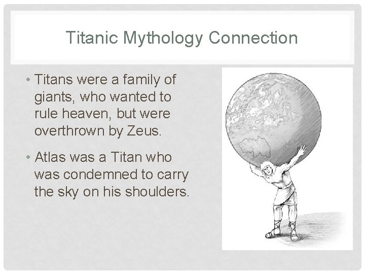 Titanic Mythology Connection • Titans were a family of giants, who wanted to rule